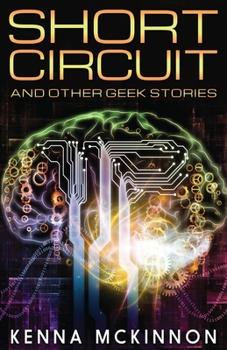 Paperback Short Circuit: And Other Geek Stories Book