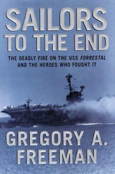Hardcover Sailors to the End: The Deadly Fire on the USS Forrestal and the Heroes Who Fought It Book