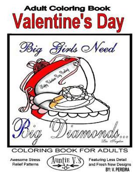 Adult Coloring Book: Valentine's Day: Coloring Books for Adults Auntie V.'s Awesome Stress Relief Patterns Featuring Less Detail and Fresh New Designs
