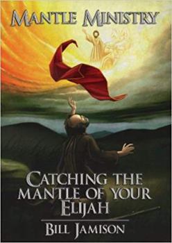 Paperback Mantle Ministry: Catching the Mantle of Your Elijah Book