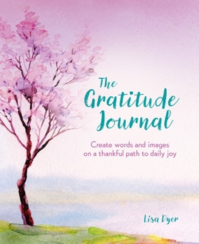 Paperback The Gratitude Journal: Create Words and Images on a Thankful Path to Daily Joy Book