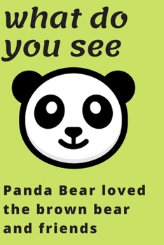 Paperback what do you see? Panda Bear loved the brown bear and friends Book
