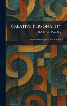 Hardcover Creative Personality: A Study in Philosophical Reconciliation Book