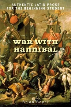 Paperback War with Hannibal: Authentic Latin Prose for the Beginning Student Book