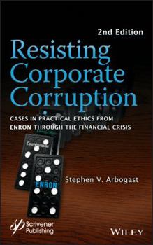 Hardcover Resisting Corporate Corruption: Cases in Practical Ethics from Enron Through the Financial Crisis Book