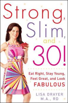 Hardcover Strong, Slim, and 30: Eat Right, Stay Young, Feel Great, and Look Fabulous Book