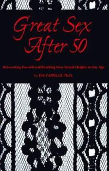 Paperback Great Sex After 50: Reinventing Yourself and Reaching New Sexual Heights at Any Age Book