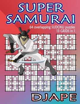 Paperback Super Samurai Sudoku: 64 overlapping puzzles, 13 grids in 1! Book