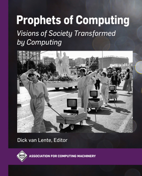Paperback Prophets of Computing: Visions of Society Transformed by Computing Book