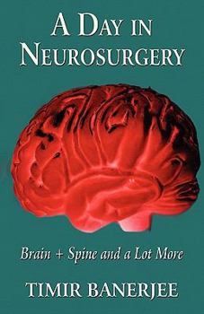 Paperback A Day in Neurosurgery: Brain + Spine and a Lot More Book