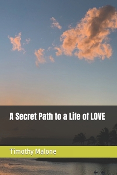 Paperback A Secret Path to a Life of LOVE Book