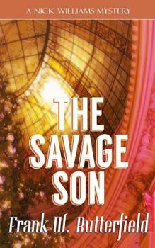 The Savage Son - Book #6 of the A Nick Williams Mystery