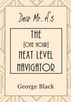 Paperback Dear Mr. A's The [One Hour] Next Level Navigator Book