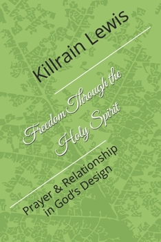 Paperback Freedom through the Holy Spirit: Prayer & Relationship in God's Design Book