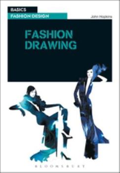 Basics Fashion Design: Fashion Drawing - Book #5 of the Basics Fashion Design
