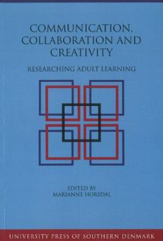 Paperback Communication, Collaboration and Creativity: Researching Adult Learning Book