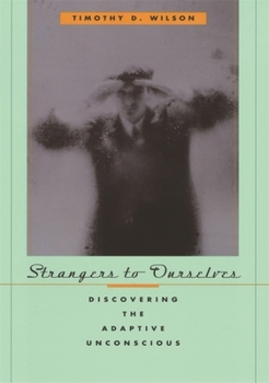 Paperback Strangers to Ourselves: Discovering the Adaptive Unconscious Book