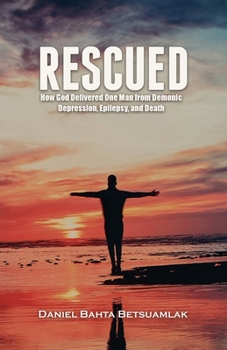 Paperback Rescued: How God Delivered One Man from Demonic Depression, Epilepsy, and Death Book