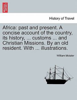 Paperback Africa: Past and Present. a Concise Account of the Country, Its History, ... Customs ... and Christian Missions. by an Old Res Book