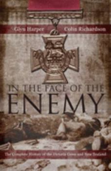 Paperback In the Face of the Enemy: The Complete History of the Victoria Cross and New Zealand Book