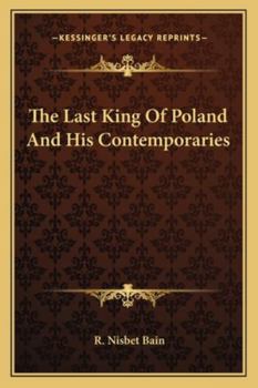 Paperback The Last King Of Poland And His Contemporaries Book