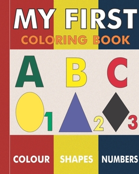 Paperback My First Coloring Book: Fun activity with ABC, Shapes, objects and animals for toddlers. Book