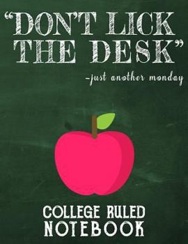 Paperback Don't Lick the Desk - Just Another Monday: College Ruled Notebook for Teacher - Grey Book