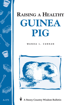 Paperback Raising a Healthy Guinea Pig: Storey's Country Wisdom Bulletin A-173 Book