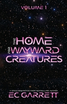 Paperback The Home for Wayward Creatures: A Cozy & Fun Sci Fi Romantasy Book