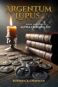 Paperback Argentum Lupus: Book One of the Alpha Chronicles Book