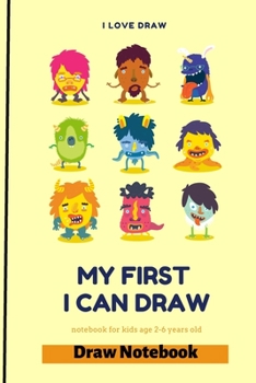 Paperback My First I Can Draw: notebook for kids age 2-6 years old to draw anything, Whit papers to draw 120: notebook for kids age 2-6 years old to Book