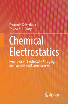 Paperback Chemical Electrostatics: New Ideas on Electrostatic Charging: Mechanisms and Consequences Book