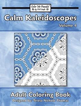 Paperback Calm Kaleidoscopes Adult Coloring Book, Volume 4 Book