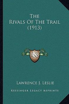 Paperback The Rivals Of The Trail (1913) Book