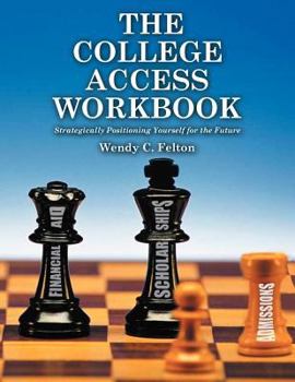 Paperback The College Access Workbook: Strategically Positioning Yourself for the Future Book