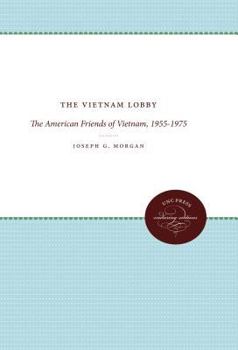 The Vietnam Lobby: The American Friends Of Vietnam 1955-1975