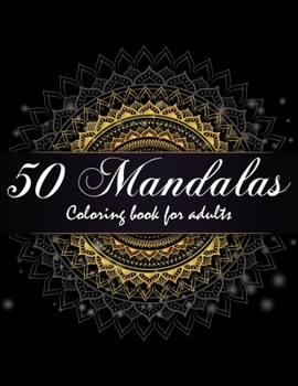 Paperback 50 Mandalas: An Adult Coloring Book. 50 Beautiful Mandalas for Stress Relief and Relaxation Book