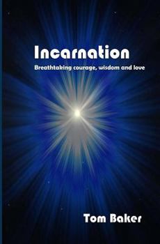 Paperback Incarnation: Breathtaking Courage, Wisdom and Love Book