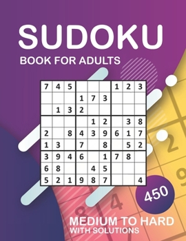 Paperback Sudoku Book for Adults - 450 Medium to Hard With Solutions: Big Book of Sudoku From Medium to Hard With Solutions - Great Gift For Adults Book