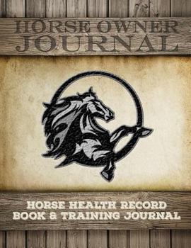 Paperback Horse Health Record Book & Horse Training Journal: Horse Health Care Log for Recording Regular Maintenance and Training Goals Book