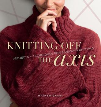 Paperback Knitting Off the Axis: Projects and Techniques for Sideways Knitting Book