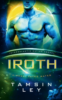 Iroth: Eine SciFi Alien Romanze - Book #3 of the Kirenai Fated Mates