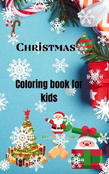 Paperback Christmas Coloring Book for kids: For kids ages 2-5Amazing Christmas Coloring Books with Fun Easy and Relaxing Pages for Boys Girls5.0X8.0 Small bookF Book