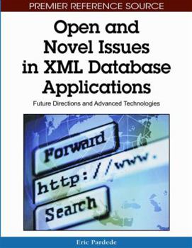 Hardcover Open and Novel Issues in XML Database Applications: Future Directions and Advanced Technologies Book