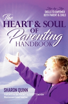 Paperback The Heart & Soul of Parenting Handbook: Step-by-Step Skills to Empower Both Parent & Child Book