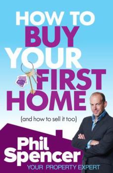 Paperback How to Buy Your First Home (and How to Sell It Too) Book