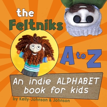 Paperback The Feltniks A to Z: An Indie Alphabet Book for Kids Book