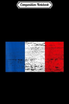 Paperback Composition Notebook: French Flag France Flag Viva La France Journal/Notebook Blank Lined Ruled 6x9 100 Pages Book