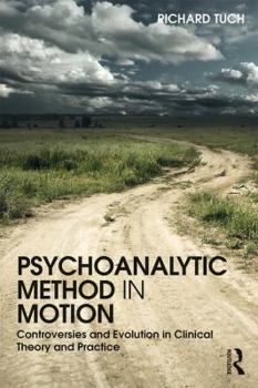 Paperback Psychoanalytic Method in Motion: Controversies and evolution in clinical theory and practice Book