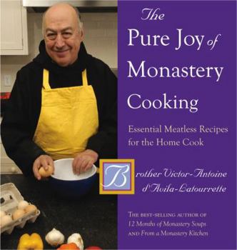 Hardcover The Pure Joy of Monastery Cooking: Essential Meatless Recipes for the Home Cook Book